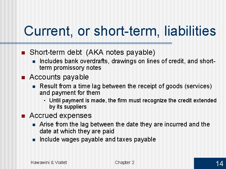 Current, or short-term, liabilities n Short-term debt (AKA notes payable) n n Includes bank