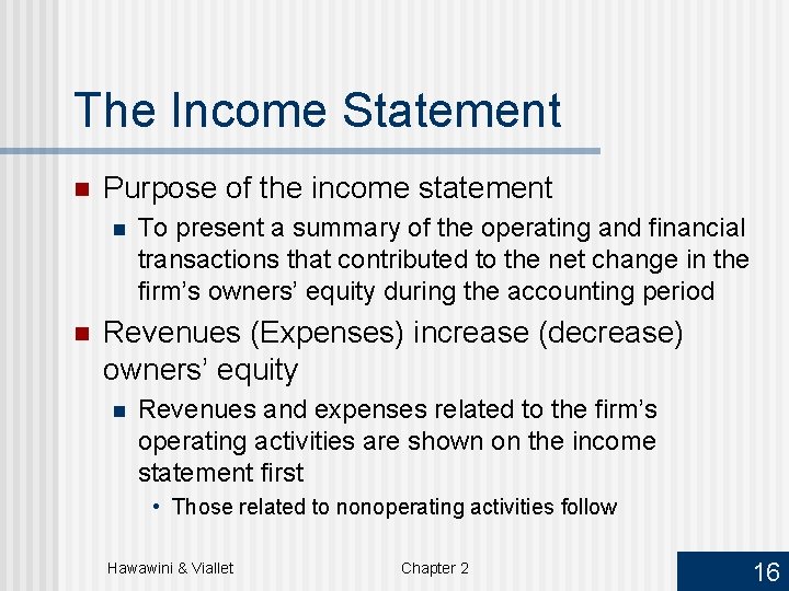 The Income Statement n Purpose of the income statement n n To present a