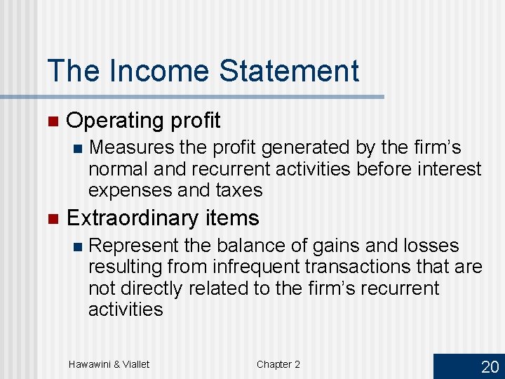 The Income Statement n Operating profit n n Measures the profit generated by the