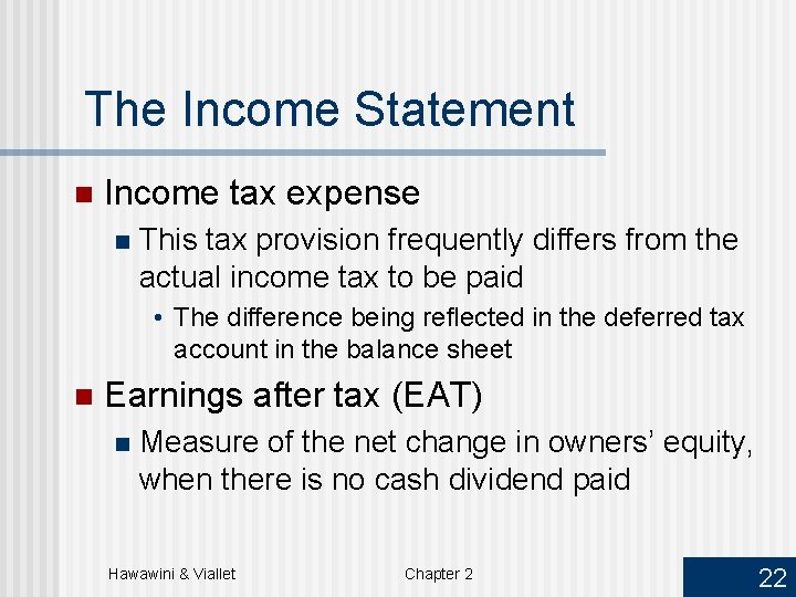 The Income Statement n Income tax expense n This tax provision frequently differs from