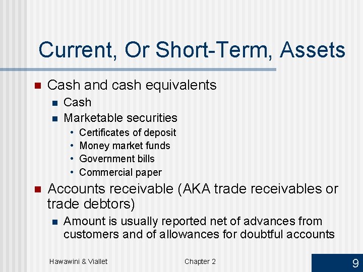 Current, Or Short-Term, Assets n Cash and cash equivalents n n Cash Marketable securities