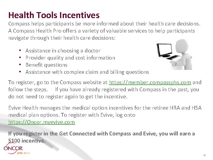 Health Tools Incentives Compass helps participants be more informed about their health care decisions. Health Tools Incentives Compass helps participants be more informed about their health care decisions.