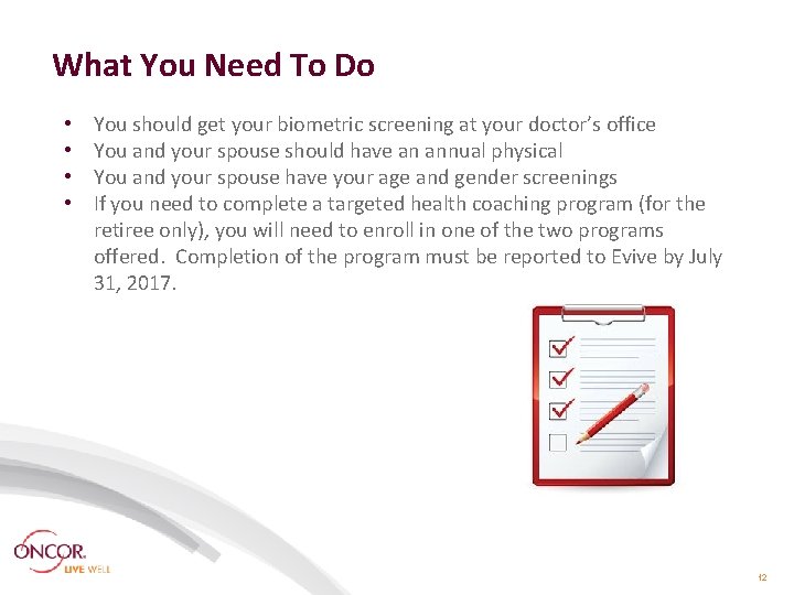 What You Need To Do • • You should get your biometric screening at