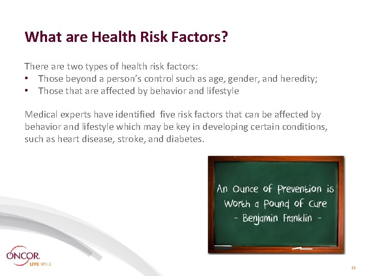 What are Health Risk Factors? There are two types of health risk factors: •