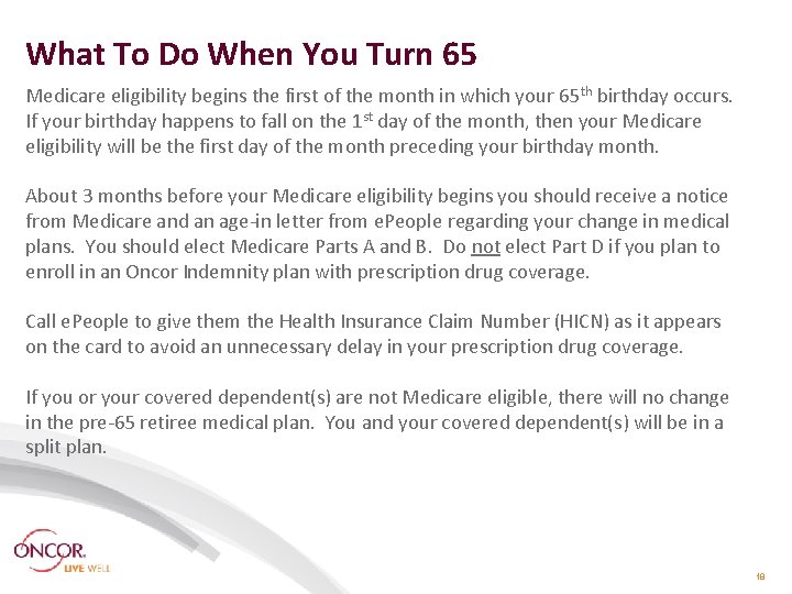 What To Do When You Turn 65 Medicare eligibility begins the first of the