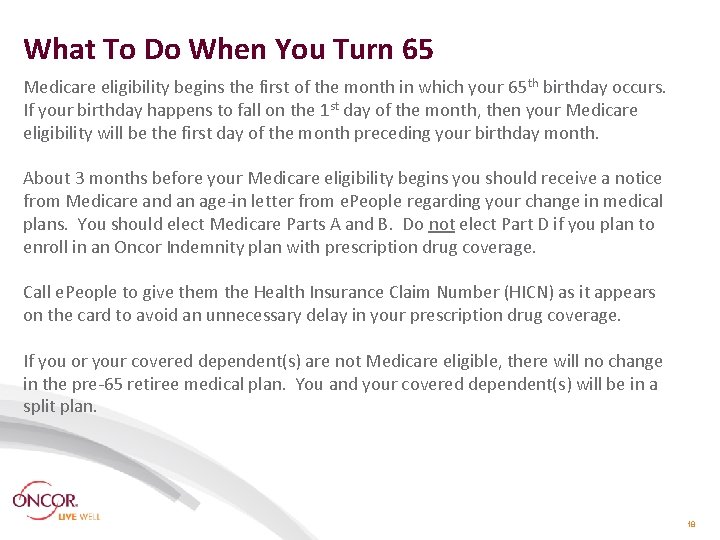 What To Do When You Turn 65 Medicare eligibility begins the first of the What To Do When You Turn 65 Medicare eligibility begins the first of the