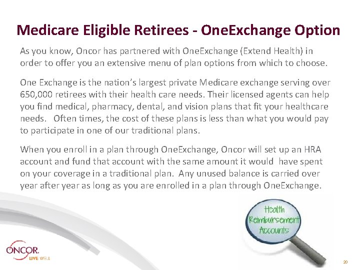 Medicare Eligible Retirees - One. Exchange Option As you know, Oncor has partnered with