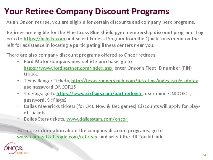 Your Retiree Company Discount Programs As an Oncor retiree, you are eligible for certain Your Retiree Company Discount Programs As an Oncor retiree, you are eligible for certain