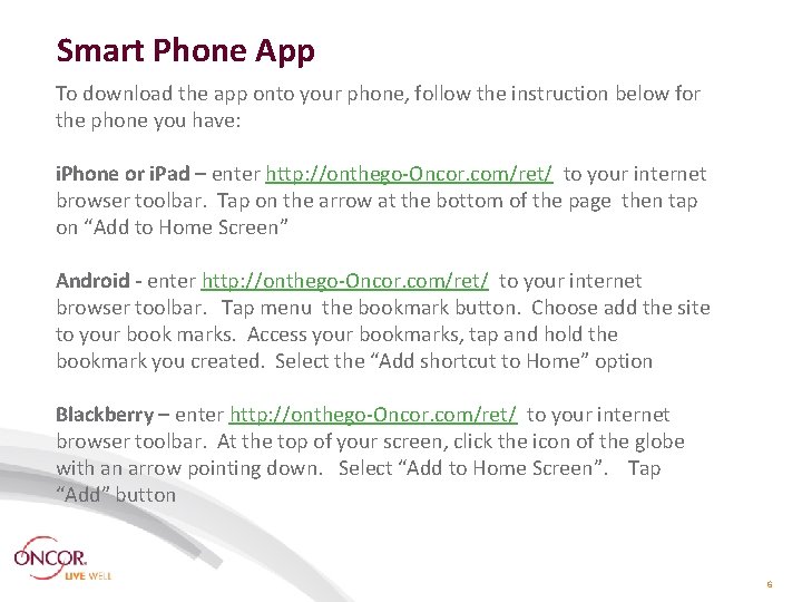 Smart Phone App To download the app onto your phone, follow the instruction below