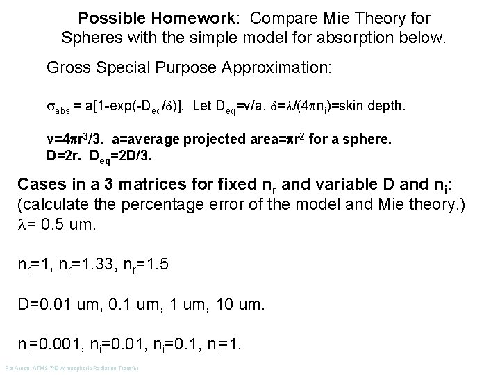 Possible Homework: Compare Mie Theory for Spheres with the simple model for absorption below.