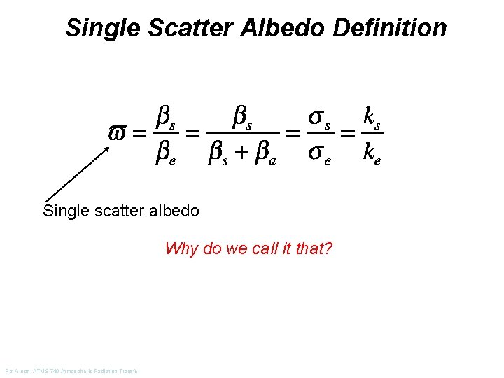 Single Scatter Albedo Definition Single scatter albedo Why do we call it that? Pat