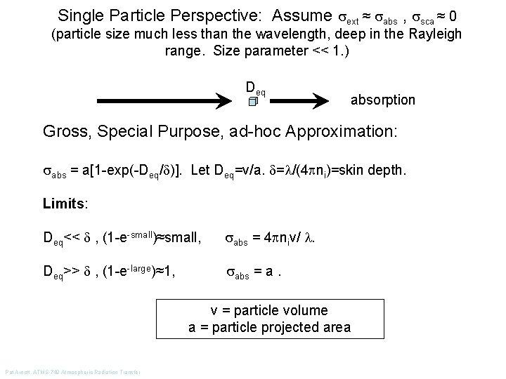 Single Particle Perspective: Assume ext ≈ abs , sca ≈ 0 (particle size much
