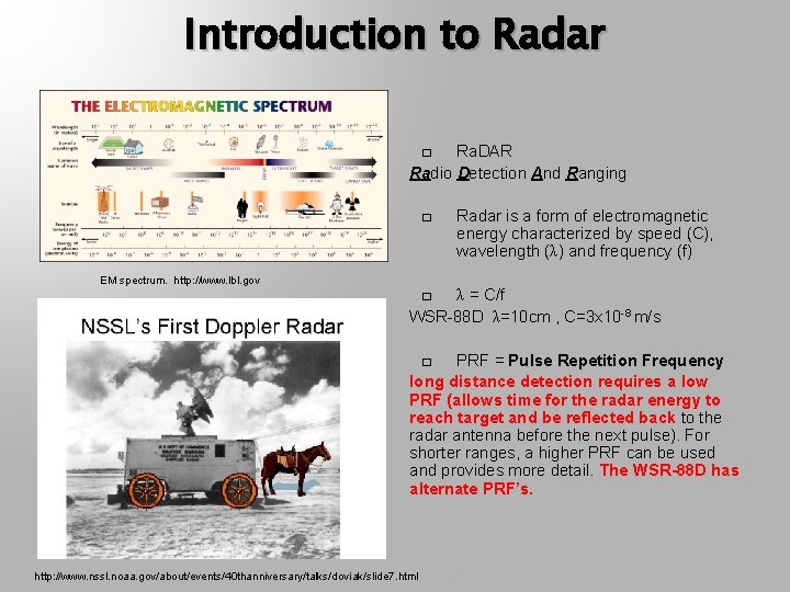 Introduction to Radar Ra. DAR Radio Detection And Ranging � � EM spectrum. http: