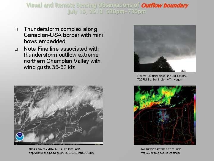Visual and Remote Sensing Observations of Outflow boundary July 19, 2013 530 pm-730 pm