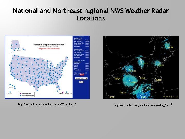 National and Northeast regional NWS Weather Radar Locations http: //www. erh. noaa. gov/btv/research/Wind_Farm/ /