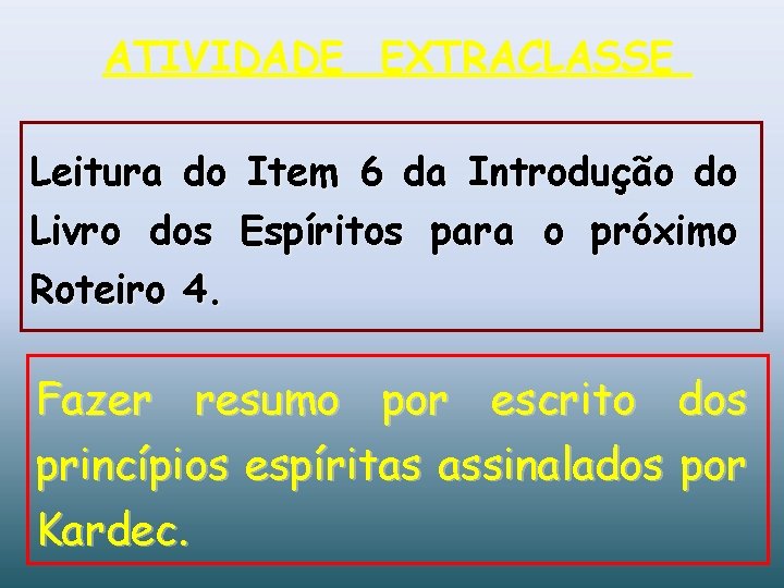 ATIVIDADE EXTRACLASSE Leitura do Item 6 da Introdução do Livro dos Espíritos para o