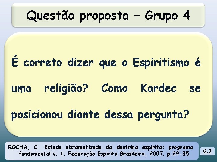 Questão proposta – Grupo 4 É correto dizer que o Espiritismo é uma religião?