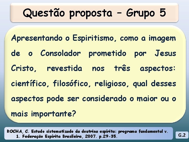 Questão proposta – Grupo 5 Apresentando o Espiritismo, como a imagem de o Consolador