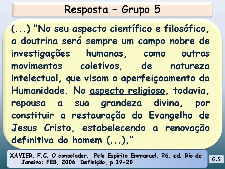 Resposta – Grupo 5 (. . . ) “No seu aspecto científico e filosófico,