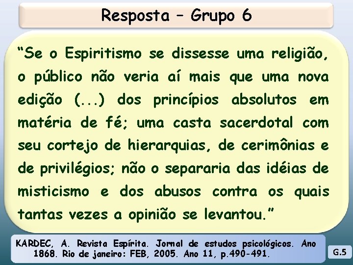 Resposta – Grupo 6 “Se o Espiritismo se dissesse uma religião, o público não