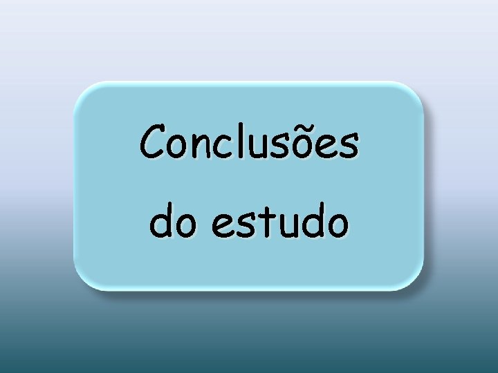 Conclusões do estudo 