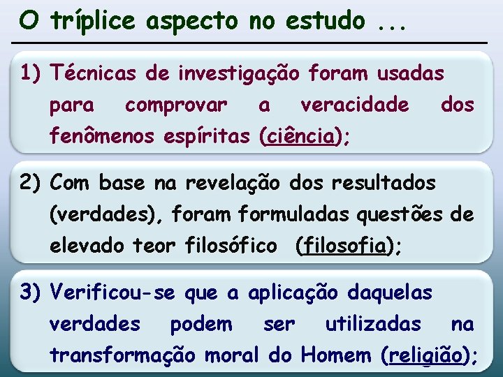 O tríplice aspecto no estudo. . . 1) Técnicas de investigação foram usadas para O tríplice aspecto no estudo. . . 1) Técnicas de investigação foram usadas para