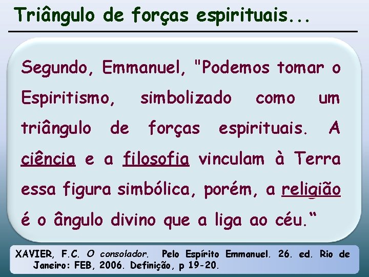 Triângulo de forças espirituais. . . Segundo, Emmanuel, "Podemos tomar o Espiritismo, triângulo de