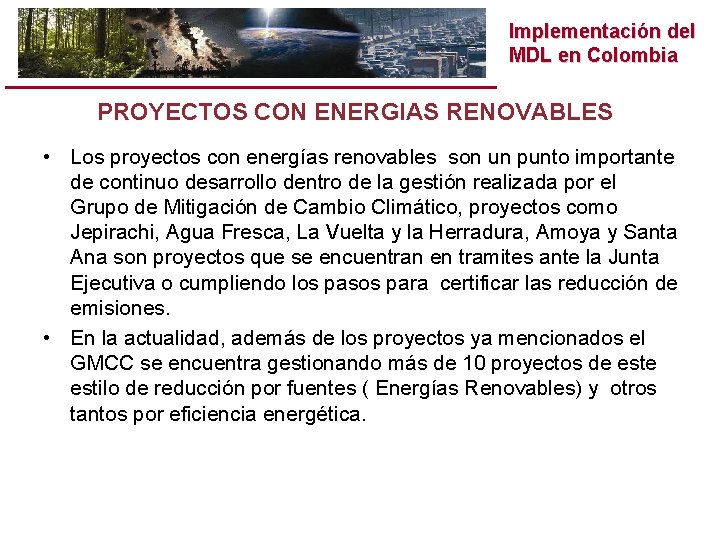 Implementación del MDL en Colombia PROYECTOS CON ENERGIAS RENOVABLES • Los proyectos con energías