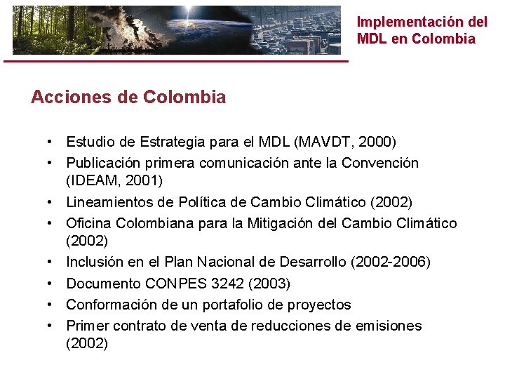Implementación del MDL en Colombia Acciones de Colombia • Estudio de Estrategia para el