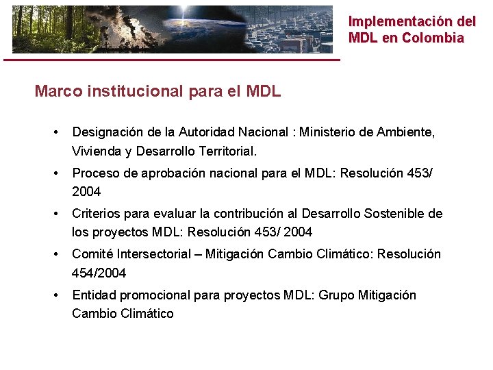 Implementación del MDL en Colombia Marco institucional para el MDL • Designación de la