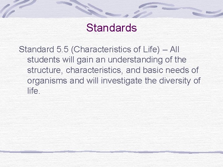 Standards Standard 5. 5 (Characteristics of Life) – All students will gain an understanding