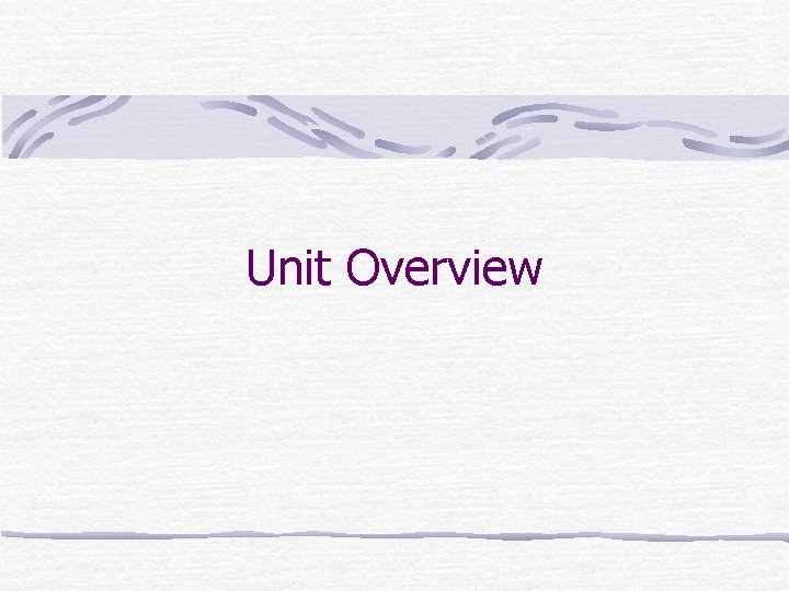 Unit Overview 