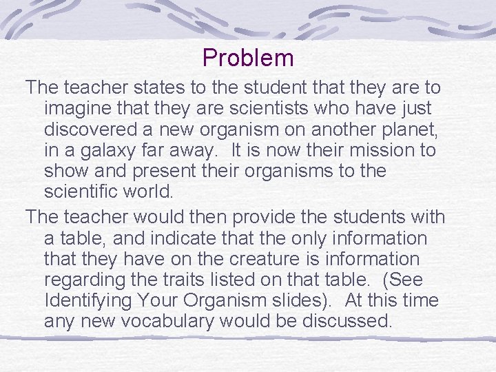 Problem The teacher states to the student that they are to imagine that they