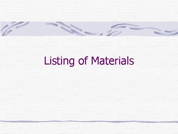 Listing of Materials 