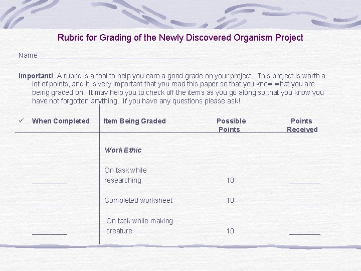Rubric for Grading of the Newly Discovered Organism Project Name _____________________ Important! A rubric