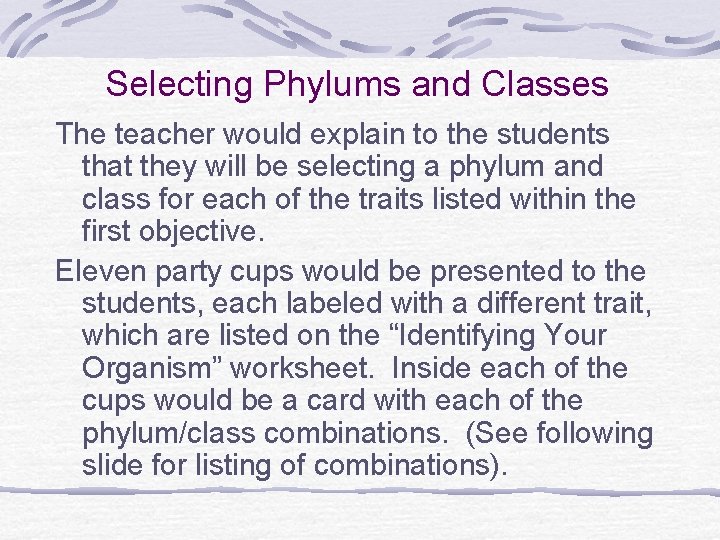 Selecting Phylums and Classes The teacher would explain to the students that they will