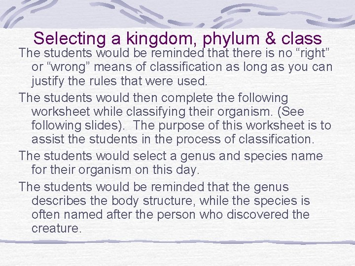 Selecting a kingdom, phylum & class The students would be reminded that there is