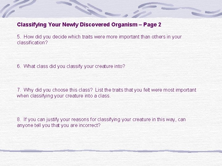 Classifying Your Newly Discovered Organism – Page 2 5. How did you decide which