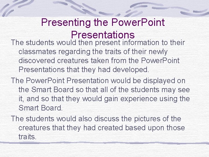 Presenting the Power. Point Presentations The students would then present information to their classmates