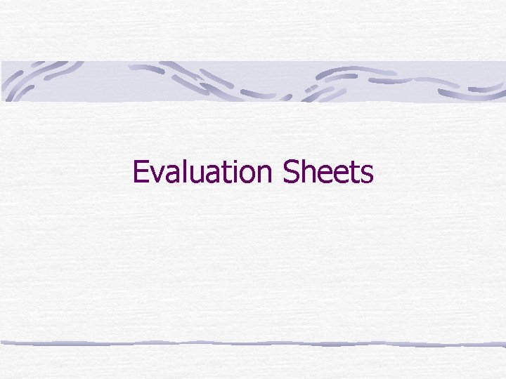 Evaluation Sheets 