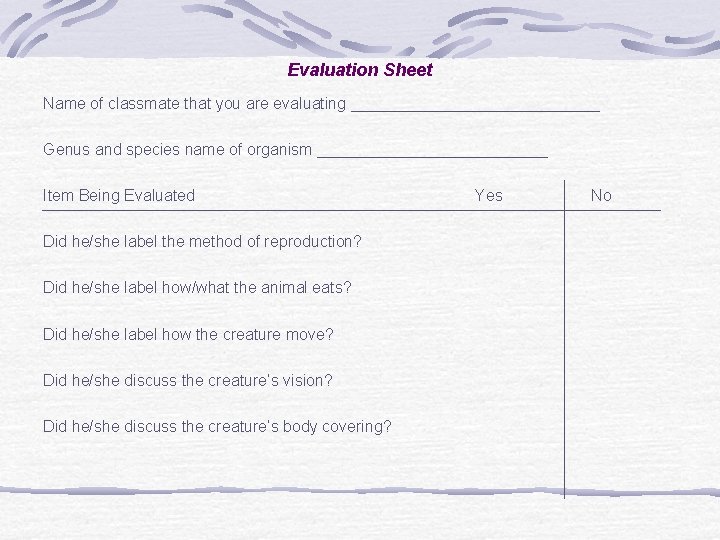 Evaluation Sheet Name of classmate that you are evaluating ______________ Genus and species name