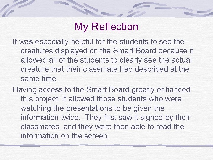 My Reflection It was especially helpful for the students to see the creatures displayed