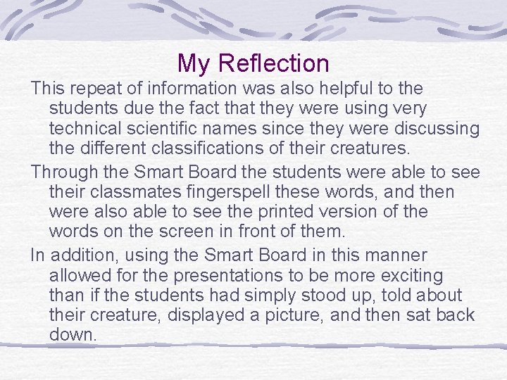 My Reflection This repeat of information was also helpful to the students due the