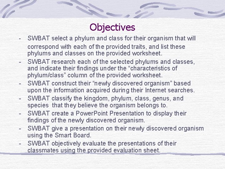 Objectives SWBAT select a phylum and class for their organism that will correspond with