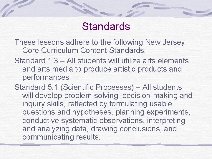 Standards These lessons adhere to the following New Jersey Core Curriculum Content Standards: Standard