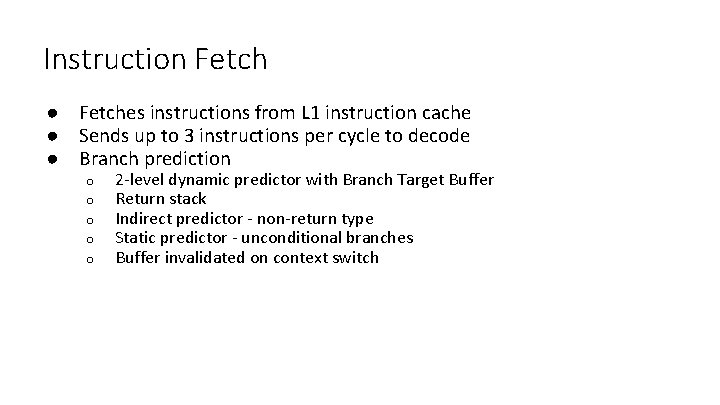 Instruction Fetch ● Fetches instructions from L 1 instruction cache ● Sends up to