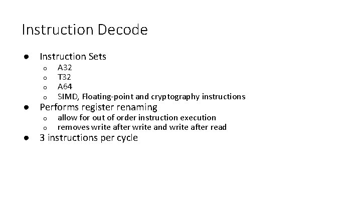 Instruction Decode ● Instruction Sets o o A 32 T 32 A 64 SIMD,