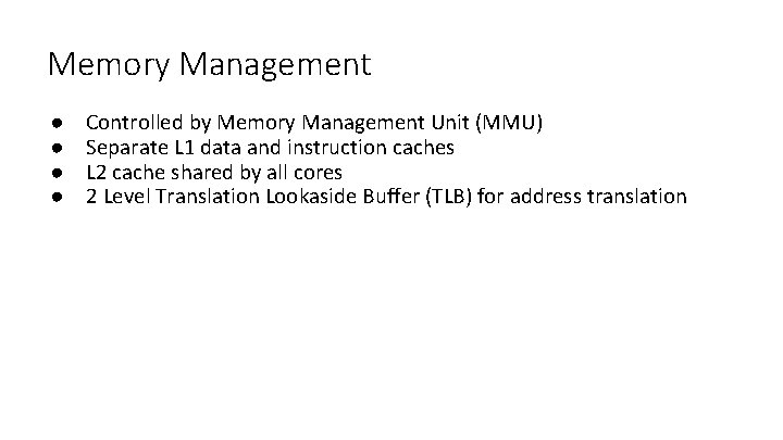 Memory Management ● ● Controlled by Memory Management Unit (MMU) Separate L 1 data