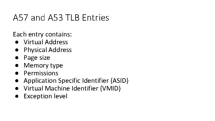A 57 and A 53 TLB Entries Each entry contains: ● Virtual Address ●