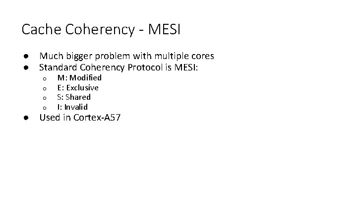 Cache Coherency - MESI ● Much bigger problem with multiple cores ● Standard Coherency